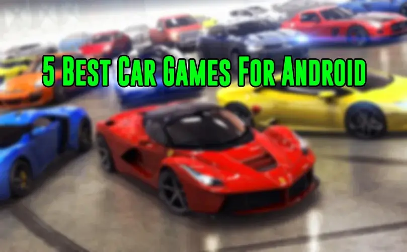 5 Best Car Games For Android   Every Car Lover Should Try